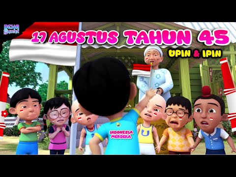 Lagu 17 agustus tahun 45 | Hari merdeka 17 agustus tahun 45 versi Upin ipin