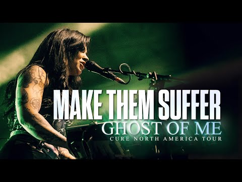 Make Them Suffer - "Ghost Of Me" LIVE! Cure North America Tour