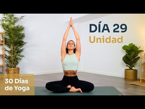 Día 29 - UNIÓN | Yoga Suave & Relajante para Cultivar la Unidad | Reto de 30 días de Yoga