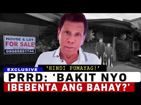 BREAKING: PRRD Hindi Pumayag na Ibenta ang Bahay Nya