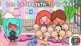 I DON'T LIKE MY DAD GAVE BIRTH TO 10 BABY 🤰😣😰 Sad Story | Toca Life World | Toca Boca