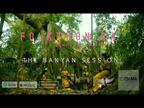 FOLKTRONICA || Manipur Edition || The Banyan Session || Official Video || Tenao HD  #NatureVibes