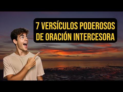 7 poderosos versículos de oración Intercesora.