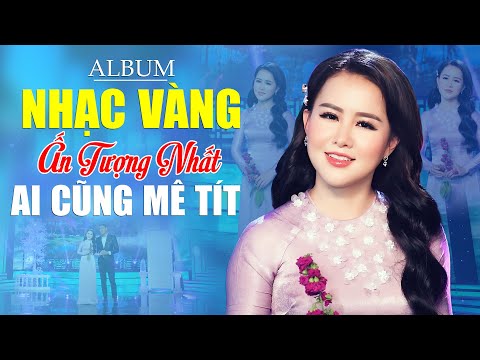 Album Nhạc Vàng Ấn Tượng Nhất Ai Cũng Mê Tít - Nhạc Bolero Xưa Đặc Sắc Sống Mãi Với Thời Gian