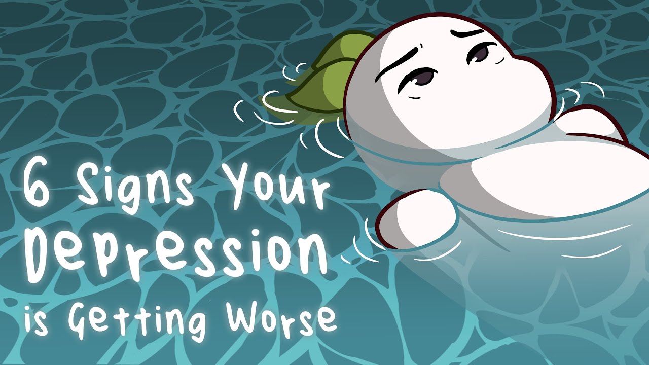 6 Signs Your Depression is Getting Worse
