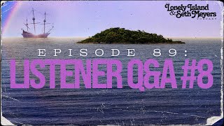Listener Q&A Episode 8 | The Lonely Island and Seth Meyers Podcast Episode 89