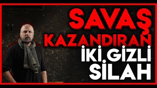 SAVAŞ KAZANDIRAN İKİ GİZLİ SİLAH | Mete Yarar