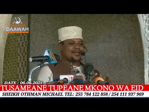 TUSAMEANE TUPEANE MKONO WA EID | SHEIKH OTHMAN MICHAEL