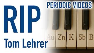 RIP Tom Lehrer (The Elements Song) - Periodic Table of Videos