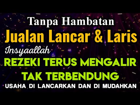 Jualan Lancar Banyak Yang Beli Tanpa Hambatan Insyaallah Rezeki Ngalir Tak Terbendung
