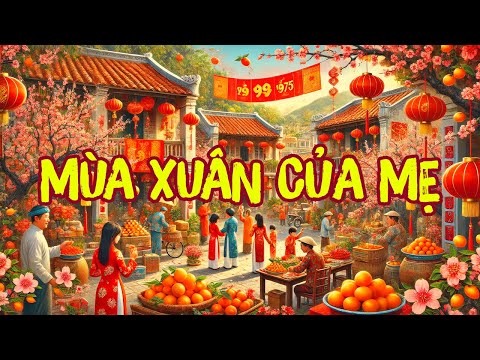 Mùa Xuân Của Mẹ - Bồi Hồi Khó Tả Khi Nghe Lại LK Nhạc Xuân Xưa 1975 Này - Nhạc Xuân Xưa Hay Nhất