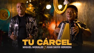 Tu Cárcel - Miguel Morales & Juan David Herrera (Video Oficial)