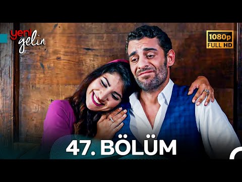 Yeni Gelin 47. Bölüm Full HD