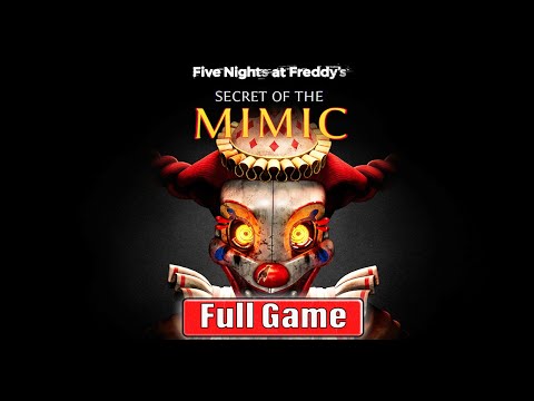 FIVE NIGHTS AT FREDDY'S SECRET OF THE MIMIC Gameplay Walkthrough FULL GAME No Commentary