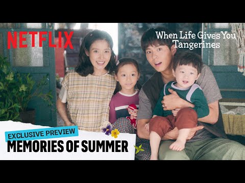 PreviewAmidsummerdaysfamilyphotoWhenLifeGivesYouTangerinesNe Netflix K-Content PreviewAmidsummerdaysfamilyphotoWhenLifeGivesYouTangerinesNe