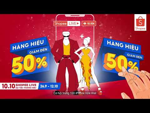 🔥 10.10 SHOPEE LIVE ĐẠI TIỆC THƯƠNG HIỆU - HÀNG HIỆU GIẢM ĐẾN 50%, CƠ HỘI TRÚNG 100 IPHONE 🔥