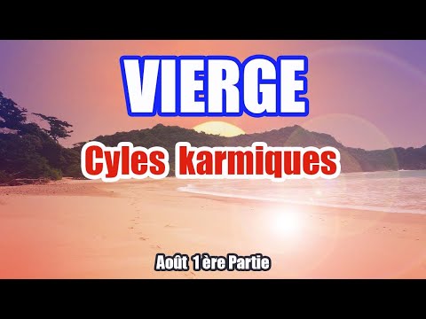 VIERGE AOÛT 2025 La fin d'un cycle karmique !
