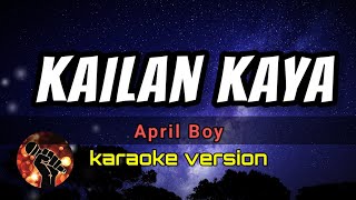 KAILAN KAYA KARAOKE - APRIL BOY (karaoke version)