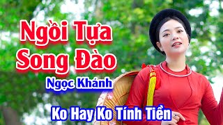 Ngồi Tựa Song Đào - Liền Chị Ngọc Khánh Hát Quan Họ Không Hay Không Tính Tiền - Ngọc Khánh