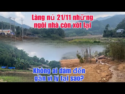 LÀNG NỦ MỚI NHẤT 21/11 những Ngôi Nhà Còn Xót Lại không ai dám đến Gần vì lý do này