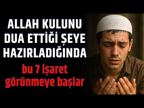 Allah kulunu dua ettiği şeye hazırladığında bu 7 işaret görünmeye başlar  - Volkan aksoy