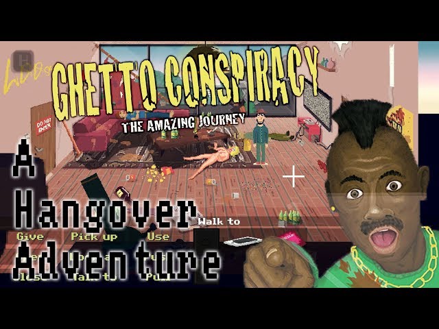 Ghetto Conspiracy - A Hangover Adventure