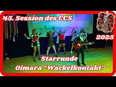 Starrunde Oimara "Wackelkontakt"  45. Session des CCS 2025