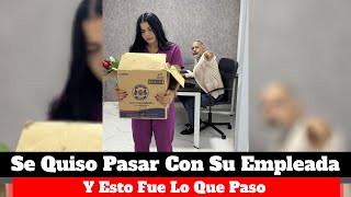 Se quiso pasar con su trabajadora y esto fue lo que paso