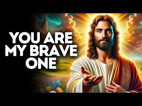 You Are My Brave One | God Says | God Message Today | Gods Message Now | God Message | God Say