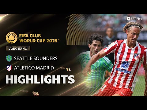 HIGHLIGHTS: SEATTLE SOUNDERS - ATLETICO MADRID | CÚ ĐÚP SAO TRẺ, KHẲNG ĐỊNH ĐẲNG CẤP "ÔNG LỚN" thumbnail