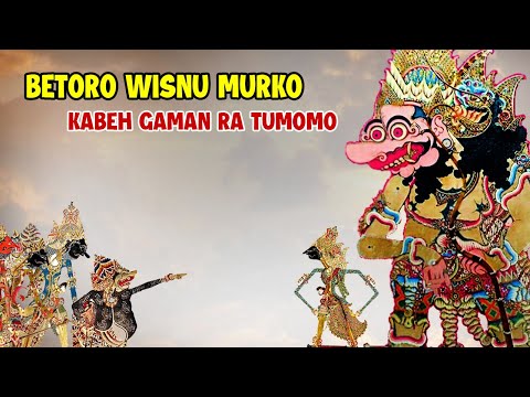 BETORO WISNU MURKO DEWO KAGET KABEH GAMAN RA TUMOMO