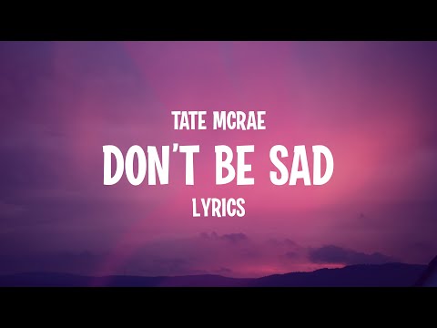 Tate Mcrae - don't be sad (Lyrics)