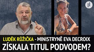 Jsou právnické tituly min. spravedlnosti Evy Decroix podvodné?  | Luděk Růžička