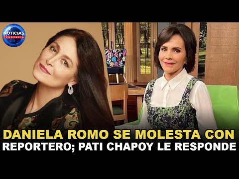 Daniela Romo se molesta con reportero; Pati Chapoy le responde