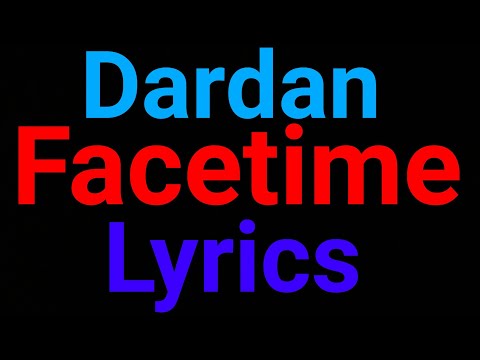 Dardan | Facetime | Lyrics