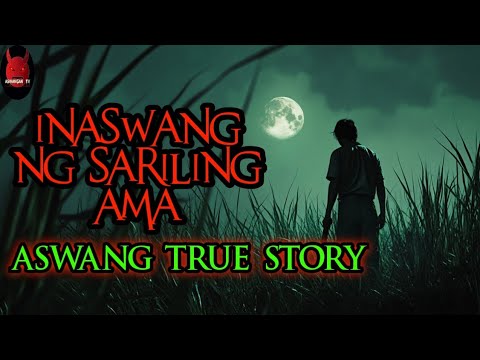 Inaswang Ng Sariling Ama | Aswang True Story