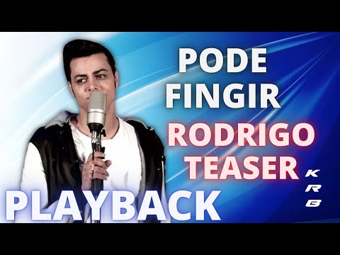 PODE FINGIR – RODRIGO TEASER – PLAYBACK KARAOKE INSTRUMENTAL