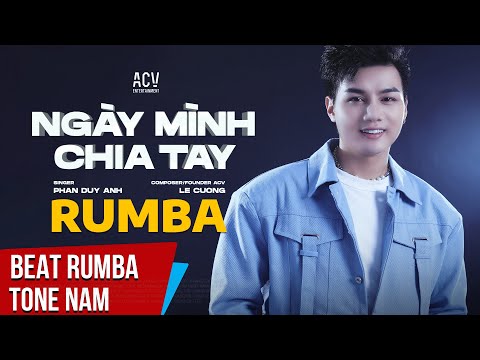 ACV Karaoke Rumba | Ngày Mình Chia Tay – Phan Duy Anh | Beat Rumba Tone Nam