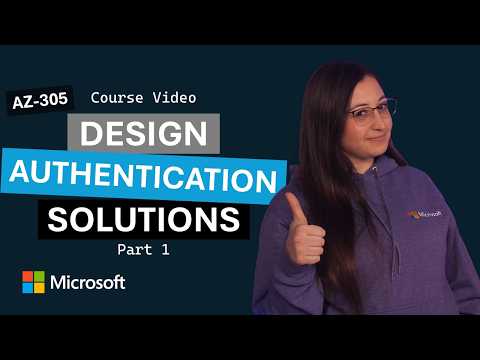 Design Authentication and Authorization Solutions: Part 1 | AZ-305 | Episode 9