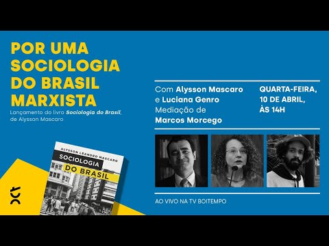 Por uma sociologia do Brasil marxista | Alysson Mascaro e Luciana Genro