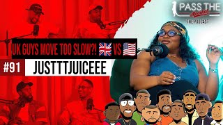 From the US to the UK: What @JustttJuiceee  Learned About Men Here | EP91