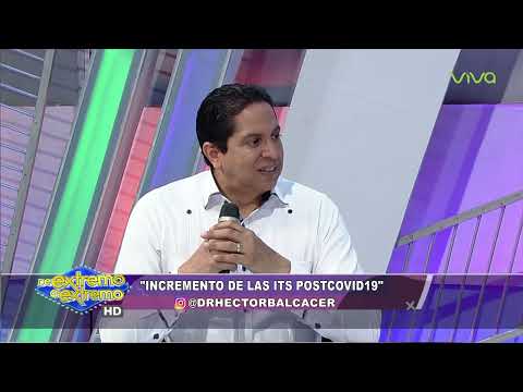 Dr. Héctor Balcácer sobre "Incrementos de las ITS Post Covid 19"| De Extremo a Extremo