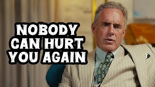 Jordan Peterson : "Nobody and Nothing Will Ever Hurt You Again"