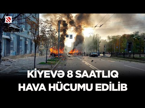 Kiyevə 8 saatlıq hava hücumu edilib