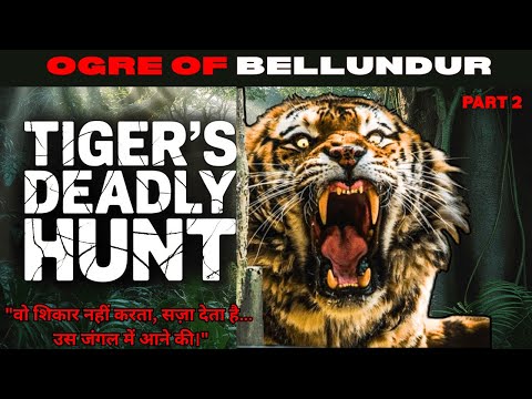 OGRE OF BELLUNDUR: EP 2 "वो शिकार नहीं करता, सज़ा देता है! MANEATER TIGER | KENNETH ANDERSON #tiger