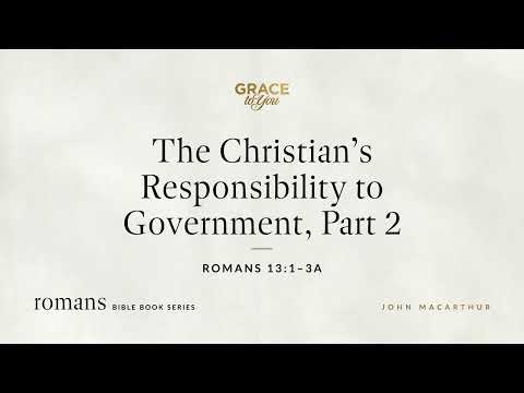 The Christian's Responsibility to Government, Part 2 (Romans 13:1–3a) [Audio Only]