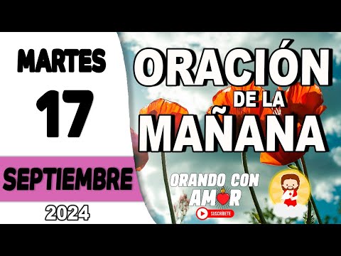 Oración de la Mañana de hoy Martes 17 de Septiembre de 2024