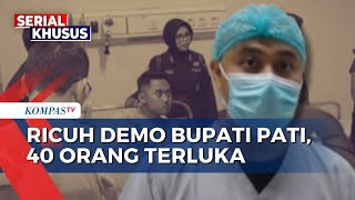 40 Orang Terluka Akibat Ricuh Demo Pati, Dokter: 34 Orang Sudah Pulang, 6 Masih Dirawat