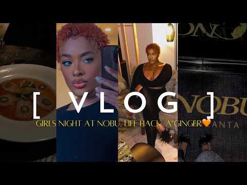 VLOG | GIRLS NIGHT AT NOBU🍣, big life hack, braiders dont wanna braid, a permanent ginger