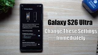 Galaxy S26 Ultra - Change These Settings Immediately
